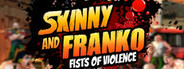 Skinny & Franko: Fists of Violence System Requirements