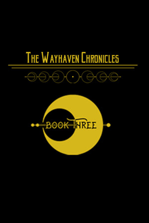Wayhaven Chronicles: Book Three