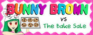 Bunny Brown vs The Bake Sale Playtest