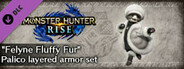 Monster Hunter Rise - "Felyne Fluffy Fur" Palico layered armor set