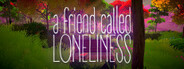 A friend call Loneliness
