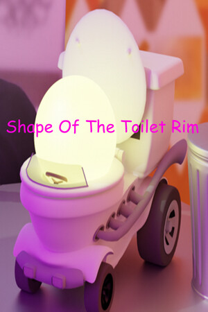 Shape Of The Toilet Rim poster image on Steam Backlog