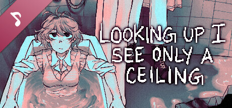 Looking Up I See Only A Ceiling (Original Soundtrack) cover art