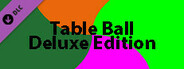 Table Ball Deluxe Edition Upgrade