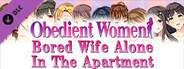 Obedient Women - Bored Wife Alone In The Apartment