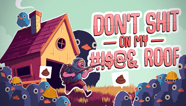 Don't Shit On My #!$@& Roof