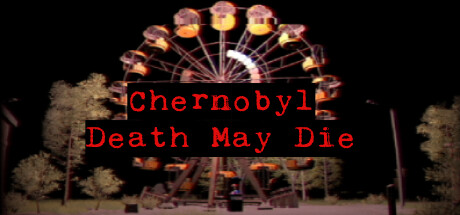 CHERNOBYL - Death May Die cover art