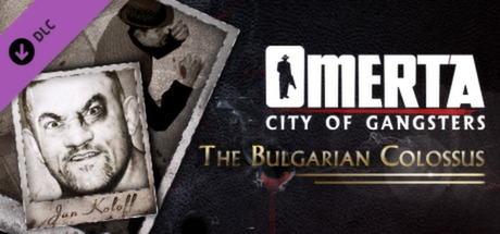 Omerta - City of Gangsters - The Bulgarian Colossus DLC