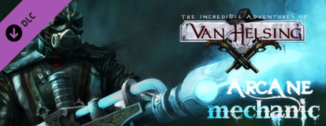 The Incredible Adventures of Van Helsing - Arcane Mechanic