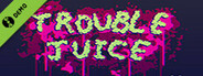 TROUBLE JUICE Demo