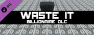 Waste It - Billionaire DLC