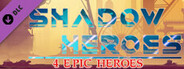 Shadow Heroes-4 Epic heroes