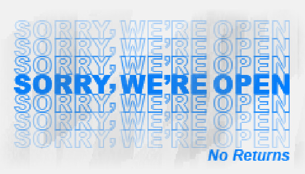 Sorry We're Open