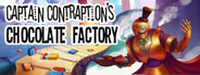 Captain Contraption's Chocolate Factory
