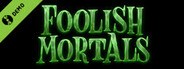 Foolish Mortals Demo