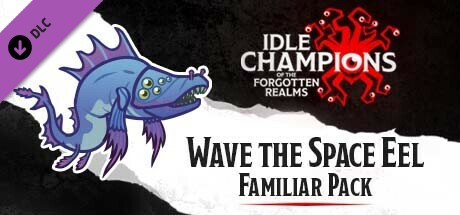 Idle Champions - Wave the Space Eel Familiar Pack cover art