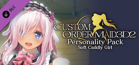 CUSTOM ORDER MAID 3D2 Personality Pack Soft Cuddly Girl cover art