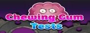 Chewing Gum Tests