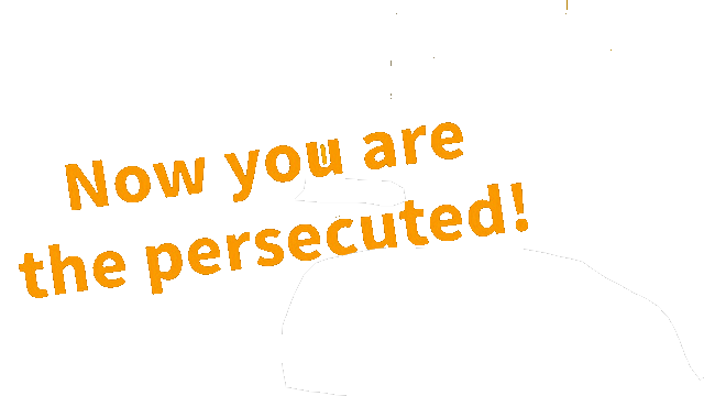 Now you are the persecuted Logo