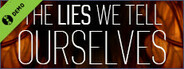 The Lies We Tell Ourselves Demo