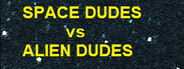 SPACE DUDES vs ALIEN DUDES