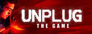UNPLUG - The Game