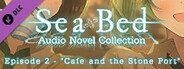 SeaBed Audio Novel Collection - Episode 2 - "Cafe and the Stone Port"