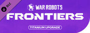 War Robots: Frontiers — Titanium upgrade