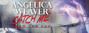 Angelica Weaver: Catch Me When You Can - Collector’s Edition