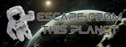 Escape From This Planet