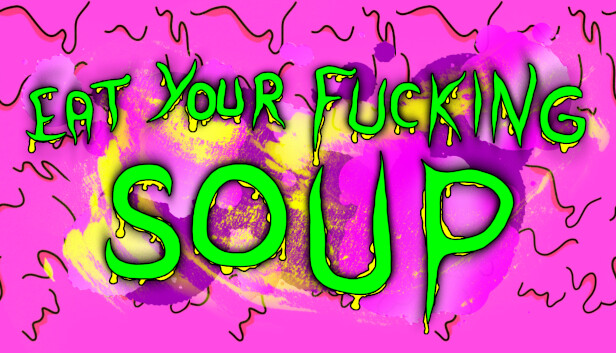 Eat Your Fucking Soup