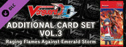 Cardfight!! Vanguard DD: Additional Card Set Vol.3 [D-BT07]: Raging Flames Against Emerald Storm