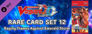 Cardfight!! Vanguard DD: Rare Card Set 12 [D-BT07]: Raging Flames Against Emerald Storm