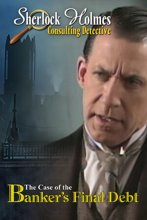 Sherlock Holmes Consulting Detective: The Case of Banker's Final Debt Sherlock Holmes Consulting Detective: The Case of Banker's Final Debt