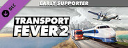 Transport Fever 2: Early Supporter Pack