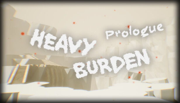Heavy Burden: Prologue
