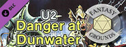 Fantasy Grounds - D&D Classics: U2 Danger at Dunwater (1E)