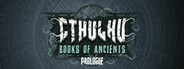 Cthulhu: Books of Ancients Prologue