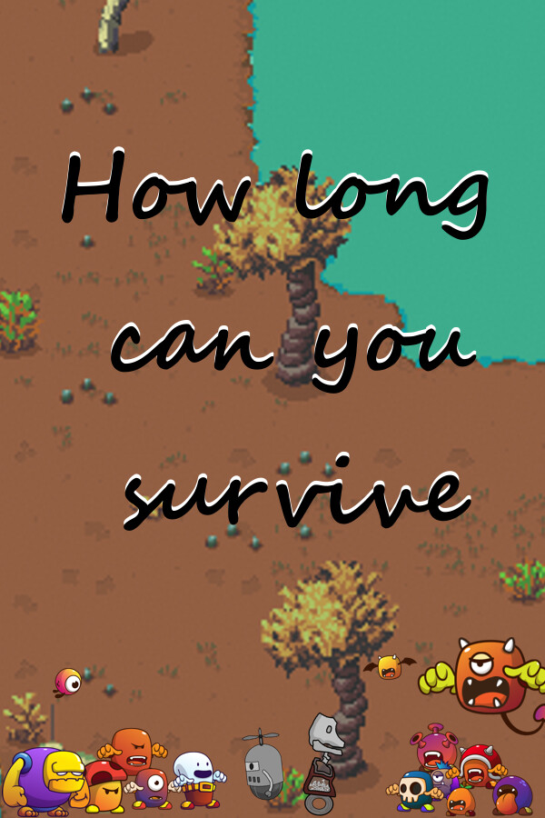 How long can you survive for steam