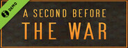 A Second Before The War Demo