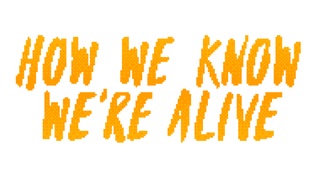HOW WE KNOW WE'RE ALIVE- Backlog.rip