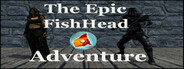 The Epic FishHead Adventure System Requirements