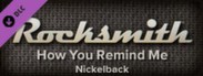 Rocksmith™ - “How You Remind Me” - Nickelback