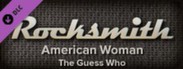 Rocksmith™ - “American Woman” - The Guess Who