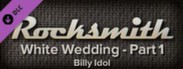 Rocksmith™ - “White Wedding - Part 1” - Billy Idol