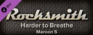 Rocksmith™ - “Harder to Breathe” - Maroon 5
