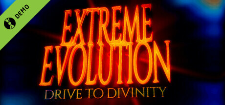 Extreme Evolution: Drive to Divinity Demo cover art