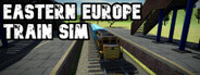 Eastern Europe Train Sim System Requirements