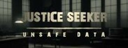 Justice Seeker: Unsafe Data - Closed Beta