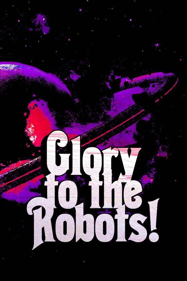 Glory to the Robots! for steam